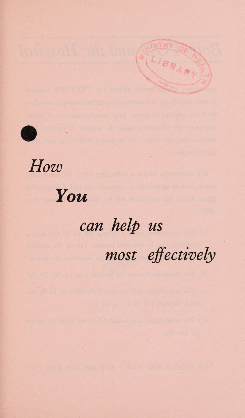How You can help us most effectively