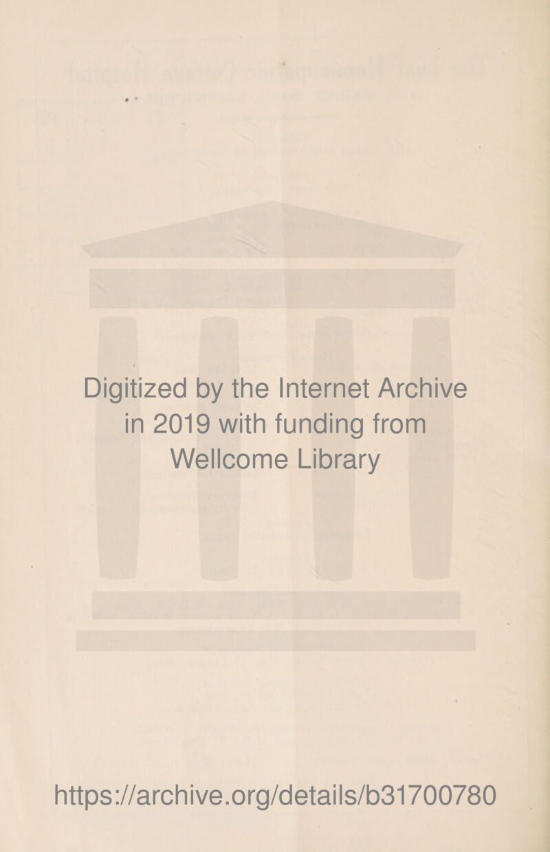 Digitized by the Internet Archive in 2019 with funding from Wellcome Library https://archive.org/details/b31700780