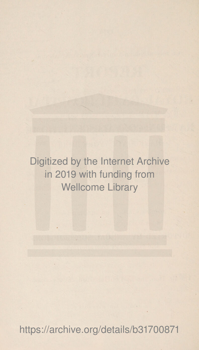 Digitized by the Internet Archive in 2019 with funding from Wellcome Library https://archive.org/details/b31700871
