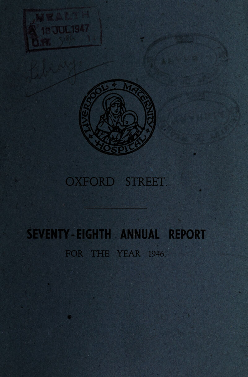 OXFORD STREET. SEVENTY-EIGHTH ANNUAL REPORT FOR THE YEAR 1946.