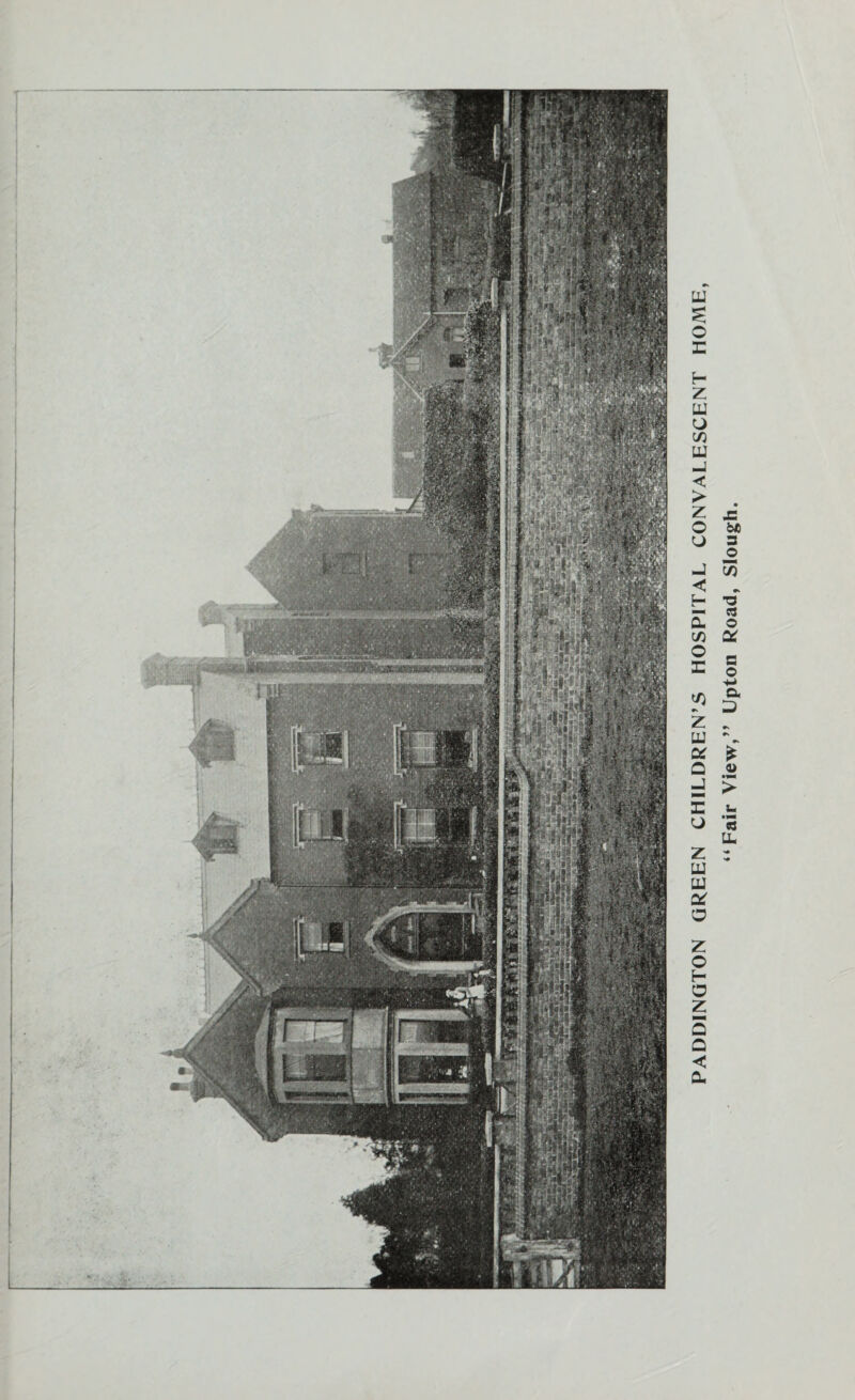 PADDINGTON GREEN CHILDREN’S HOSPITAL CONVALESCENT HOME, “Fair View,’’ Upton Road, Slough.