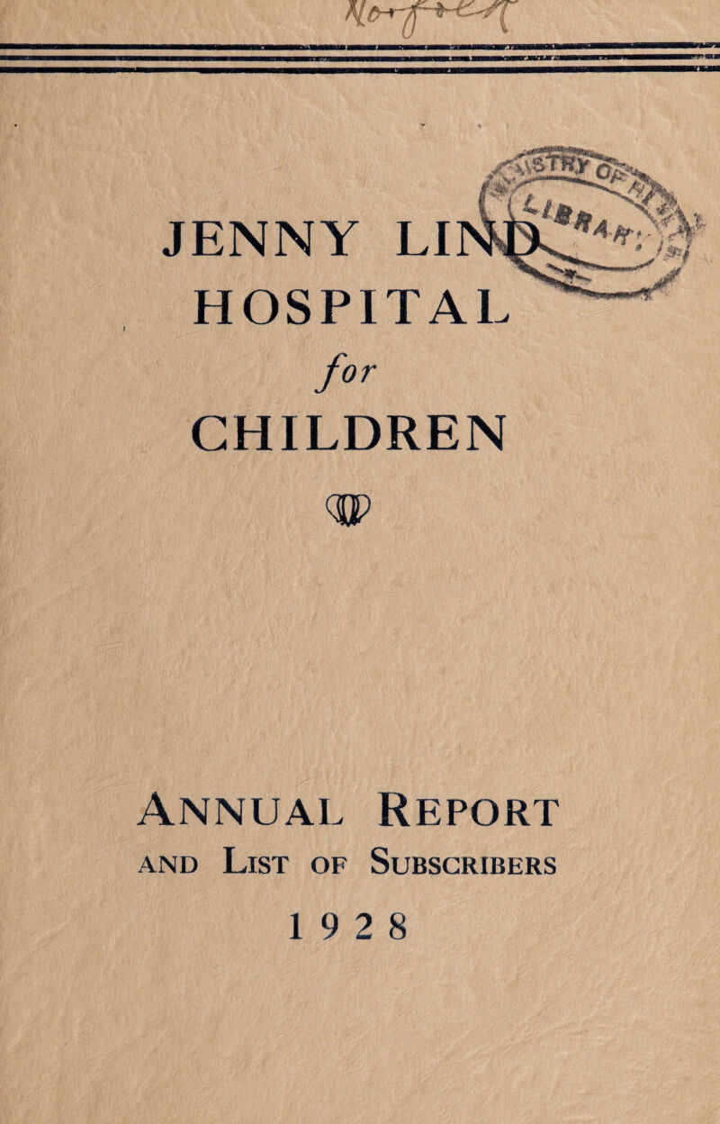 JENNY LI HOSPITA1 for CHILDREN m Annual Report and List of Subscribers 19 2 8