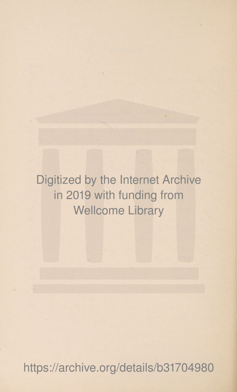 Digitized by the Internet Archive in 2019 with funding from Wellcome Library https://archive.org/details/b31704980