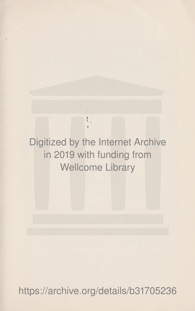 i Digitized by the Internet Archive in 2019 with funding from Wellcome Library https://archive.org/details/b31705236