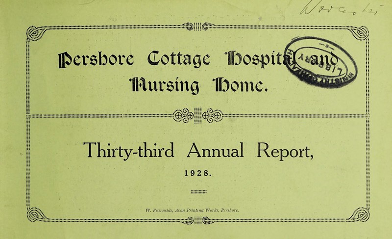 L / fflcff/S . • ••••••••• *•'•*•11 •••••••• •••••••••••• ••••••••••••••••••••* :: ........ «,% •- •#_ • • flbersbore Cottage uretng Dome. >«•••••••• •••••••••< •* **• •••••••••• •• '•'•'a*' ••••• •••••••••• •••• •* Thirty-third Annual Report, 1 928. :! ... • •••«•. % • TF. Fearn'side, Avori Printing Works, Pcrshore. I J»oo«oa«»»»oe.».o••••••••••••••••••«»•••••••••••••••••••••••••■• • •,«*»•••••••••<•••••••••*•••*e•••••••••••••••••••••••••••••••• 10«•••••••••••••••' >•••••••••••••••••< ••#•••••• ••••*