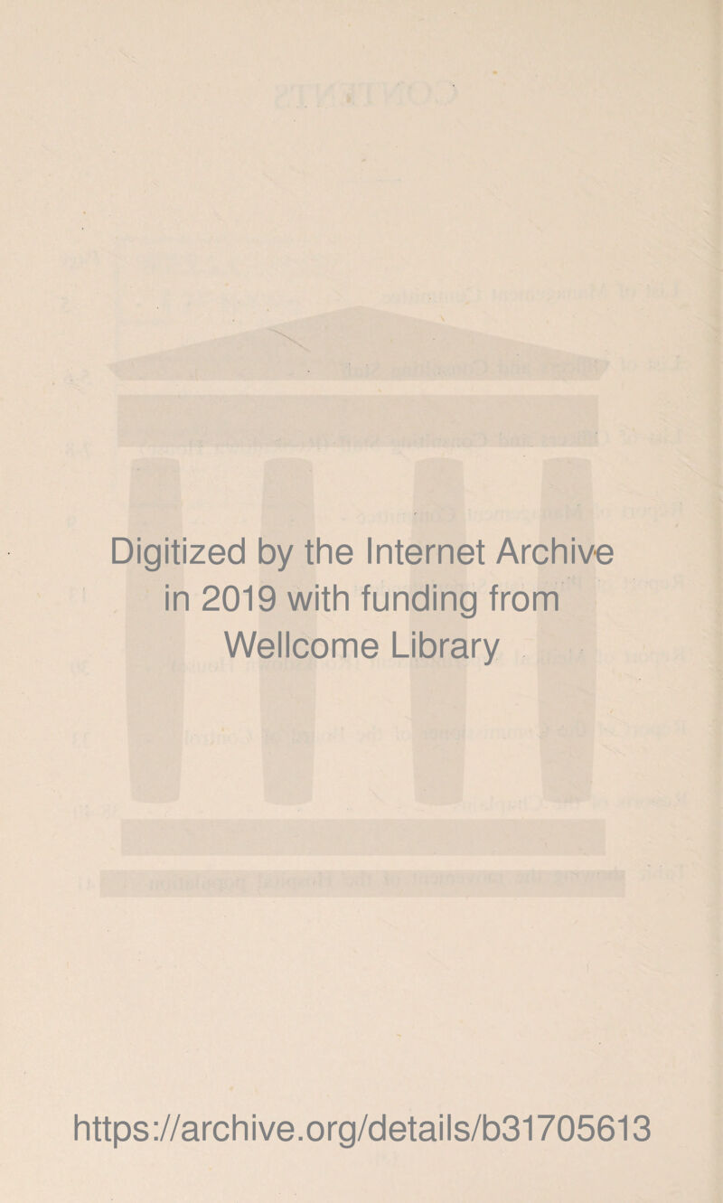 Digitized by the Internet Archive in 2019 with funding from Wellcome Library https://archive.org/details/b31705613