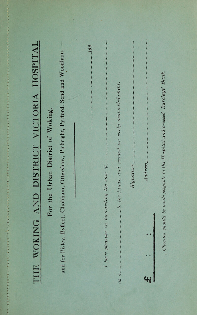 FHE WOKING AND DISTRICT VICTORIA HOSPITAL S ' Ml V Sv Cheques should be made payable to the Hospital and crossed Barclays' Bank.