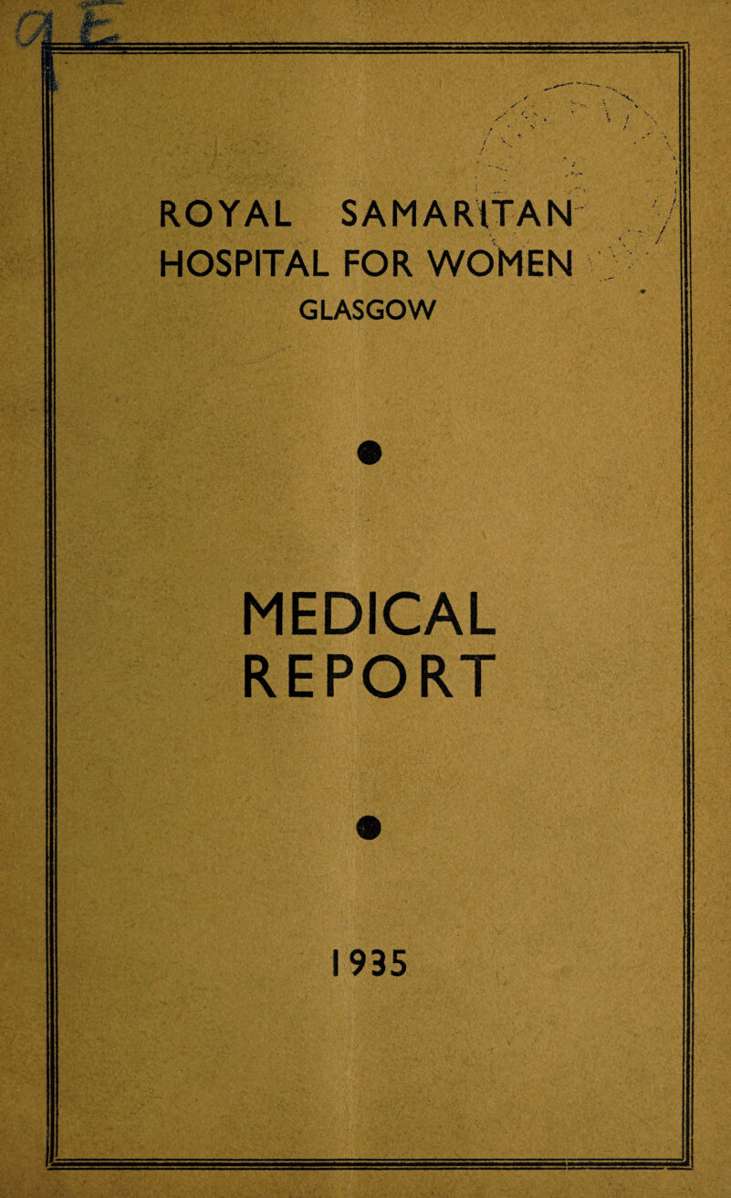 - ROYAL SAMARITAN HOSPITAL FOR WOMEN GLASGOW MEDICAL REPORT 1935