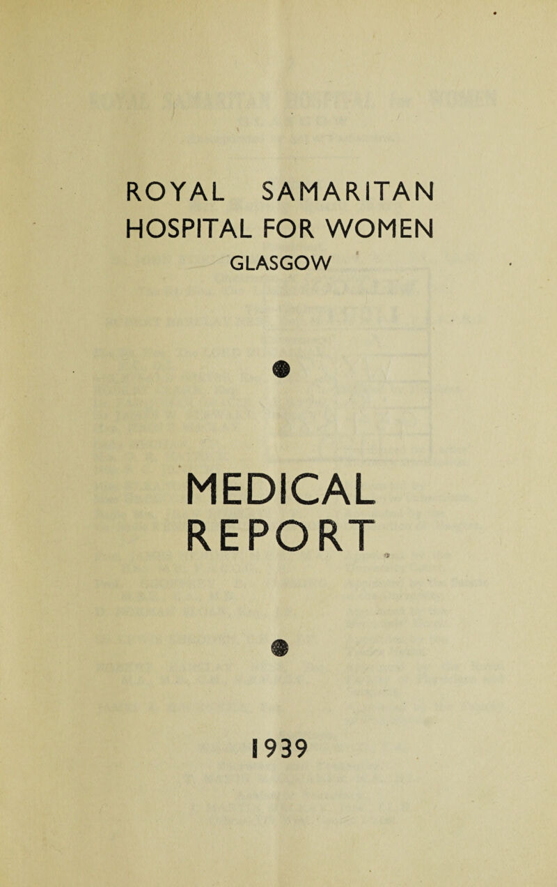 ROYAL SAMARITAN HOSPITAL FOR WOMEN GLASGOW 0 MEDICAL REPORT S 939