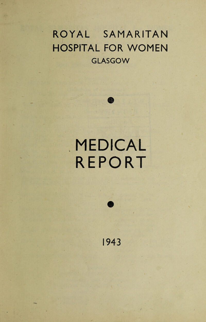 ROYAL SAMARITAN HOSPITAL FOR WOMEN GLASGOW MEDICAL REPORT 1943