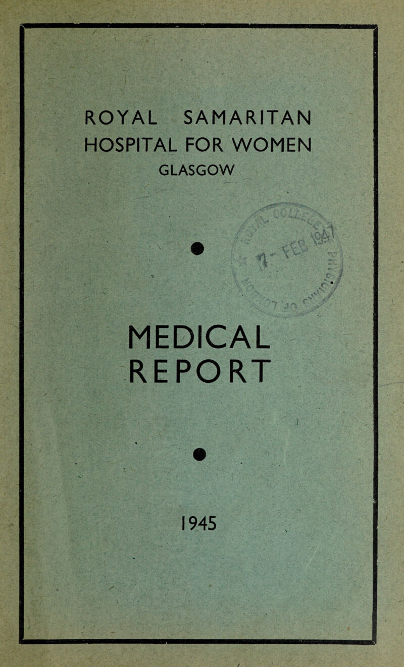 ROYAL SAMARITAN HOSPITAL FOR WOMEN GLASGOW MEDICAL REPORT 1945