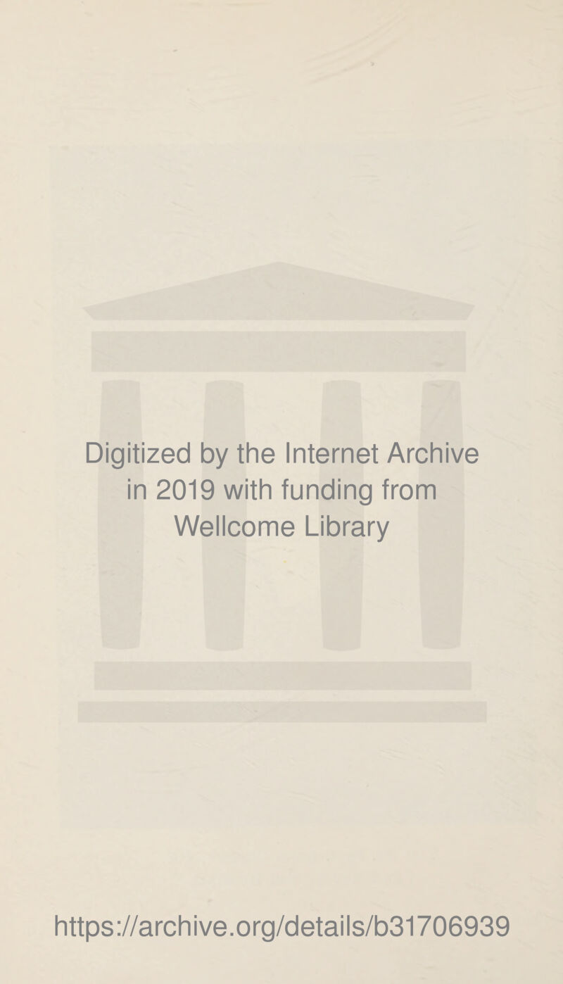 Digitized by the Internet Archive in 2019 with funding from Wellcome Library https://archive.org/details/b31706939