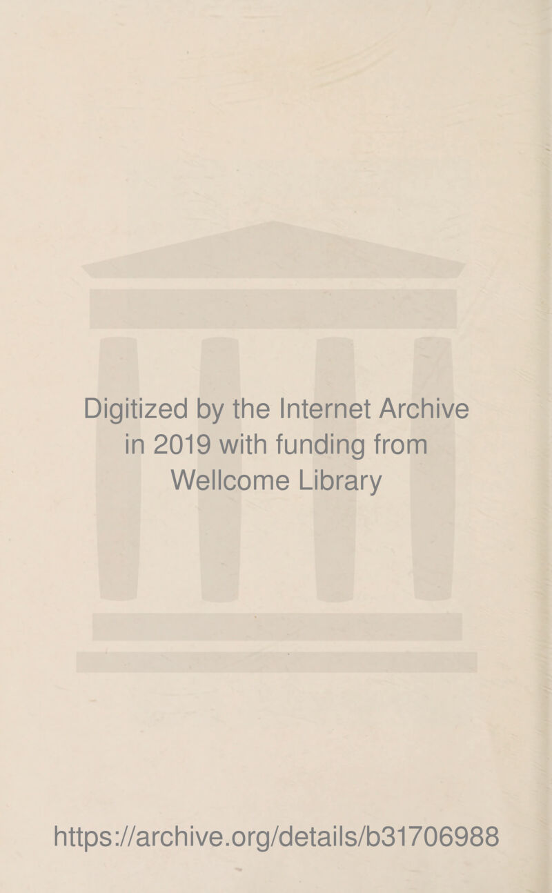 Digitized by the Internet Archive in 2019 with funding from Wellcome Library https://archive.org/details/b31706988
