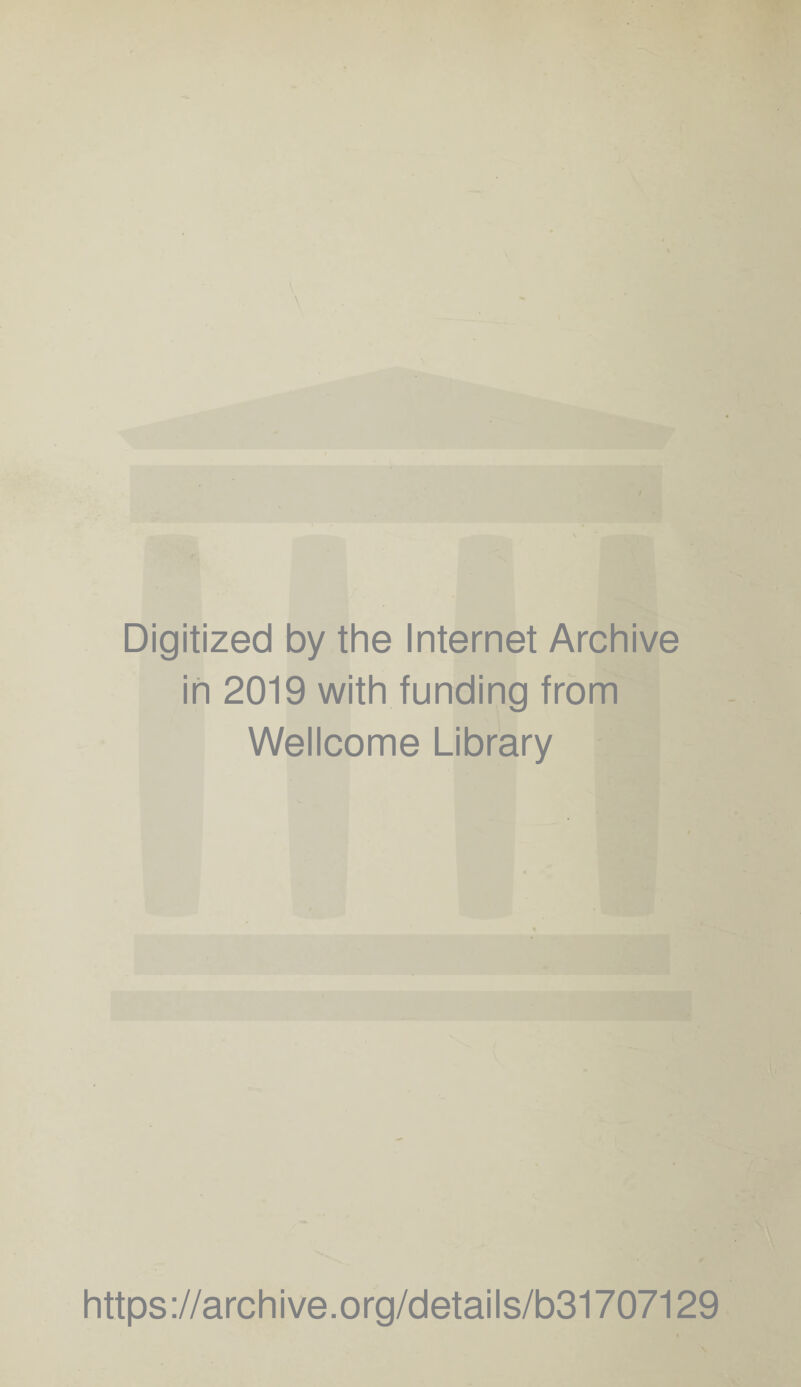 Digitized by the Internet Archive in 2019 with funding from Wellcome Library https://archive.org/details/b31707129