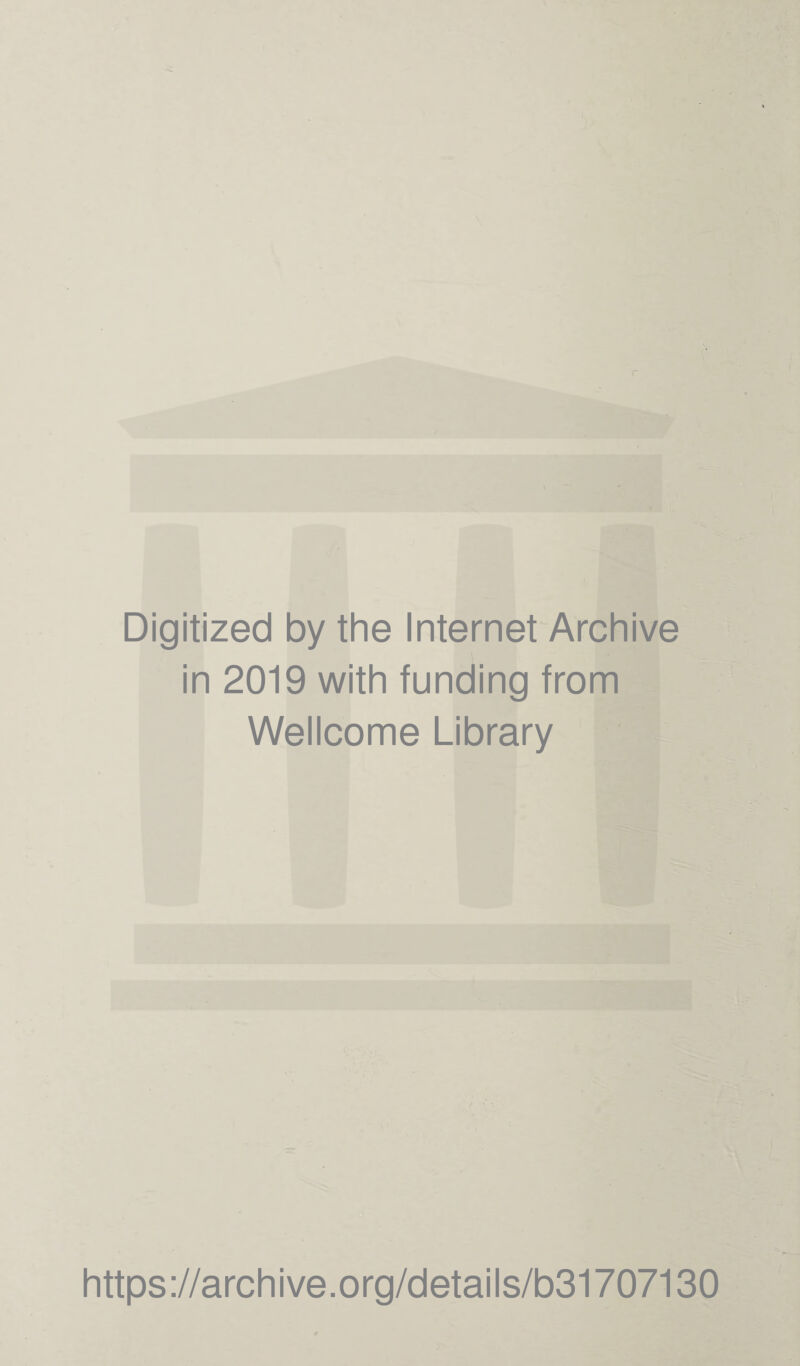 r Digitized by the Internet Archive in 2019 with funding from Wellcome Library https://archive.org/details/b31707130