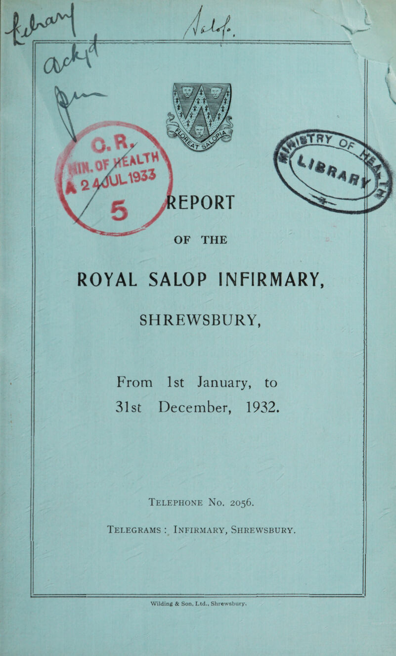 SHREWSBURY, From 1st January, to 31st December, 1932, Telephone No. 2056. Telegrams : Infirmary, Shrewsbury.