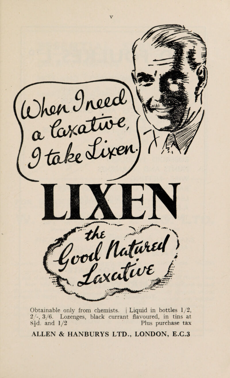 Obtainable only from chemists, j Liquid in bottles 1/2, 2/-, 3/6. Lozenges, black currant flavoured, in tins at 8£d. and 1/2 Plus purchase tax ALLEN & HANBURYS LTD., LONDON, E.C.3