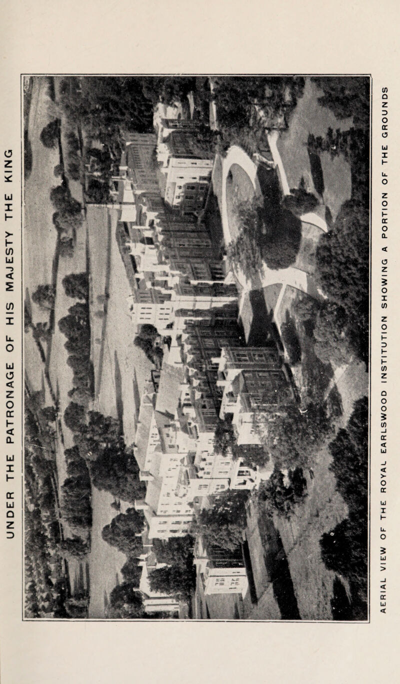 UNDER THE PATRONAGE OF HIS MAJESTY THE KING AERIAL VIEW OF THE ROYAL EARLSWOOD INSTITUTION SHOWING A PORTION OF THE GROUNDS