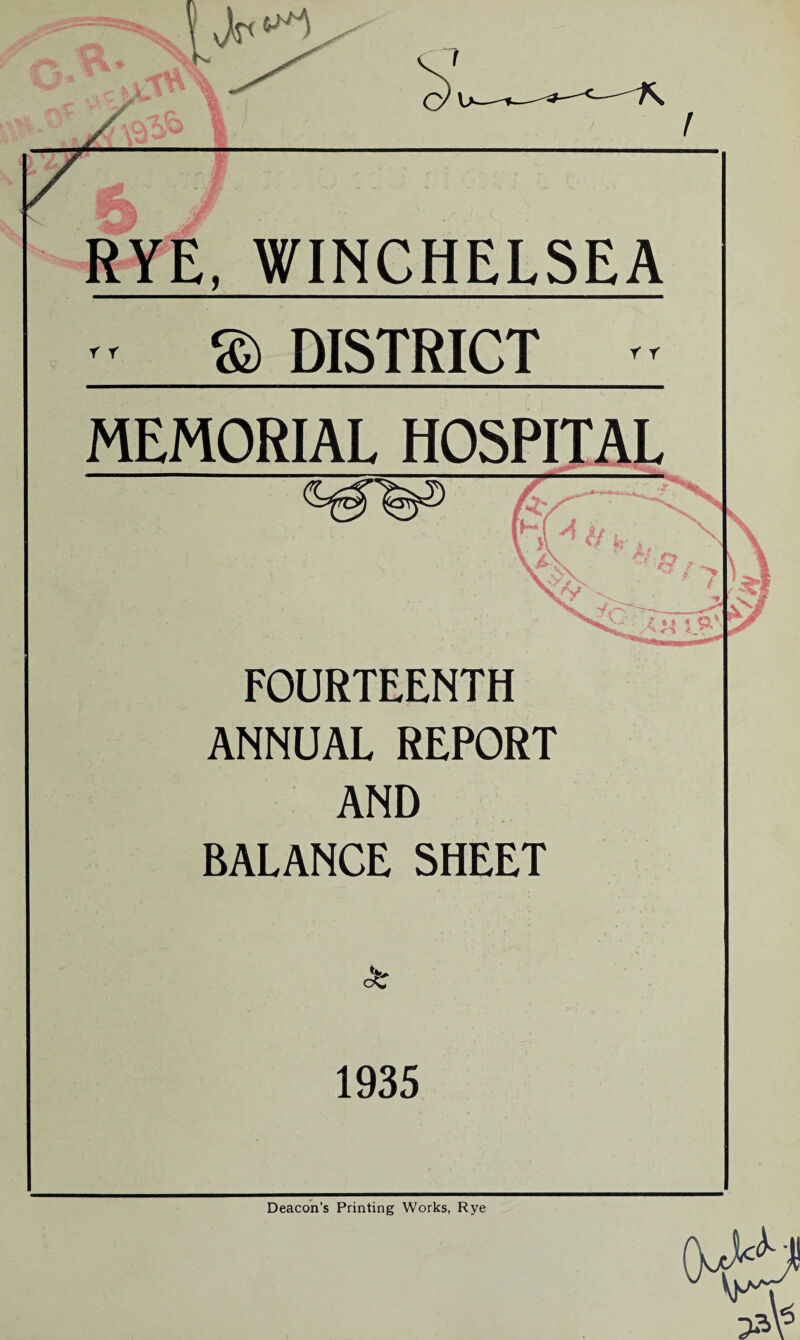 RYE, WINCHELSEA - g) DISTRICT » MEMORIAL HOSPITAL - FOURTEENTH ANNUAL REPORT AND BALANCE SHEET 1935 Deacon’s Printing Works, Rye