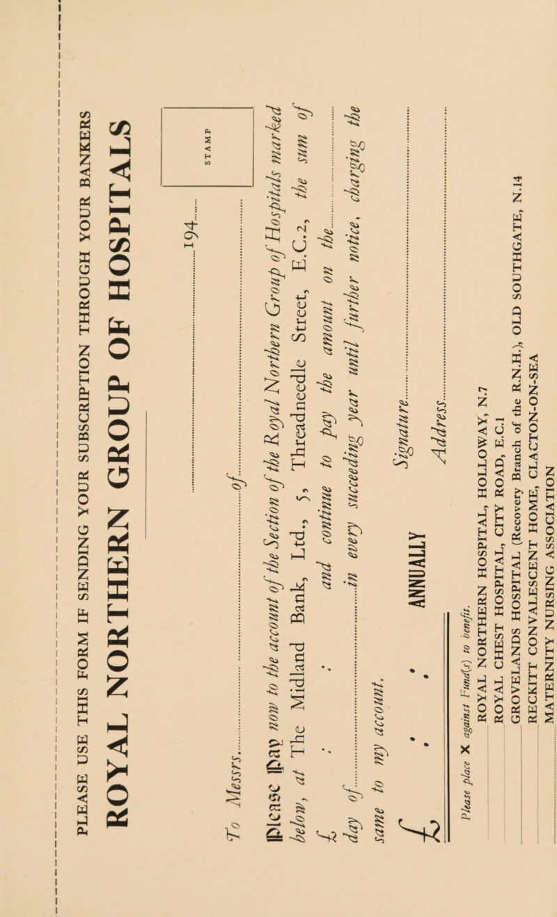 PLEASE USE THIS FORM IF SENDING YOUR SUBSCRIPTION THROUGH YOUR BANKERS ROYAL NORTHERN GROUP OF HOSPITALS Vi r_d +-> -§ S r\ ^3 a S3 oS <3> Vi Vi CQ 3$ Vo cc oS *——( <3> TD • <u cz H Cl £ o - cz ^ o <5> vo S3 S I •SP £? ^3 $5 5$ <3> Vi Vj ^3 3 S3 >* < & o hJ hJ o DC h-J < H z w ^ HI If X V § tL H 03 o z «-> Of hJ «3 JH o PS <3 O rt >< H cd O DC H-) < H cu CD o DC H CD W DC u «3 O 3 A, »-> 2 W H «3 a DC H O CD Q J O DC Z <3 W CD « J3 z o U O H -C rT c Q « « Z o H O 5 z y > o y y rt W O DC hJ «3 H CG CD o DC CD Q Z <1 W > O H z w u CD w <3 > Z o U rt a H H HH U w ctf H «! U o CD CD <3 a Z CD z >< H z ocC w H <3 X