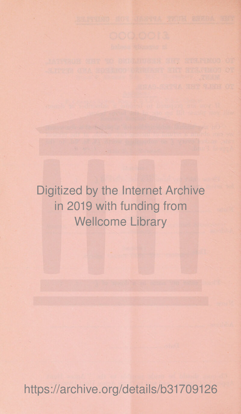 Digitized by the Internet Archive in 2019 with funding from Wellcome Library https://archive.org/details/b31709126