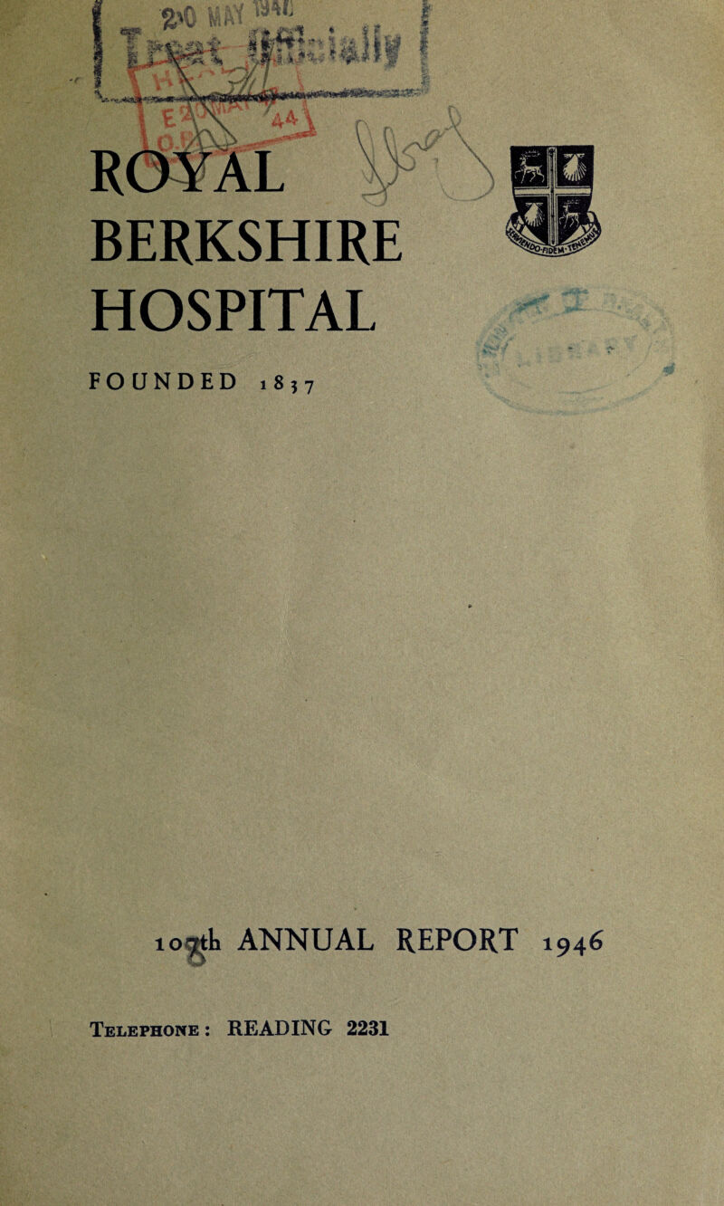 BERKSHIRE HOSPITAL FOUNDED i 8 j 7 lofftt ANNUAL REPORT 1946 Telephone : READING 2231