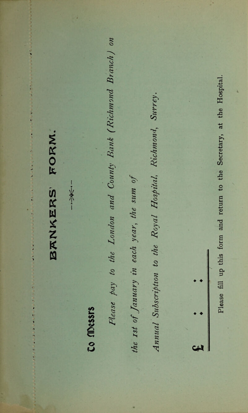 bankers form. o t O 1 >) I </> V) o so £ Q 52 rs so 8 5s 5- M .<o Co % •V Ns- >». 52 © » <s QQ so • <s> 0 52 N* ' °f ■vT <3 ?s> >* ts> S 'S >4 *Sk Co o 52 *2 Cc &3 52 O >* C ■Sj 22 £ <2 O 22 so <1 SO so SO Vi 22 >v* SO o -Vi © .52 ■Vi 52 £» © *S> 'Vi 2$ 2$ a TN> V) «0 » so Co <2 a so s: co o s §2 «o 52 ♦ ♦ ♦ ♦ crt Please fill up this form and return to the Secretary, at the Hospital.
