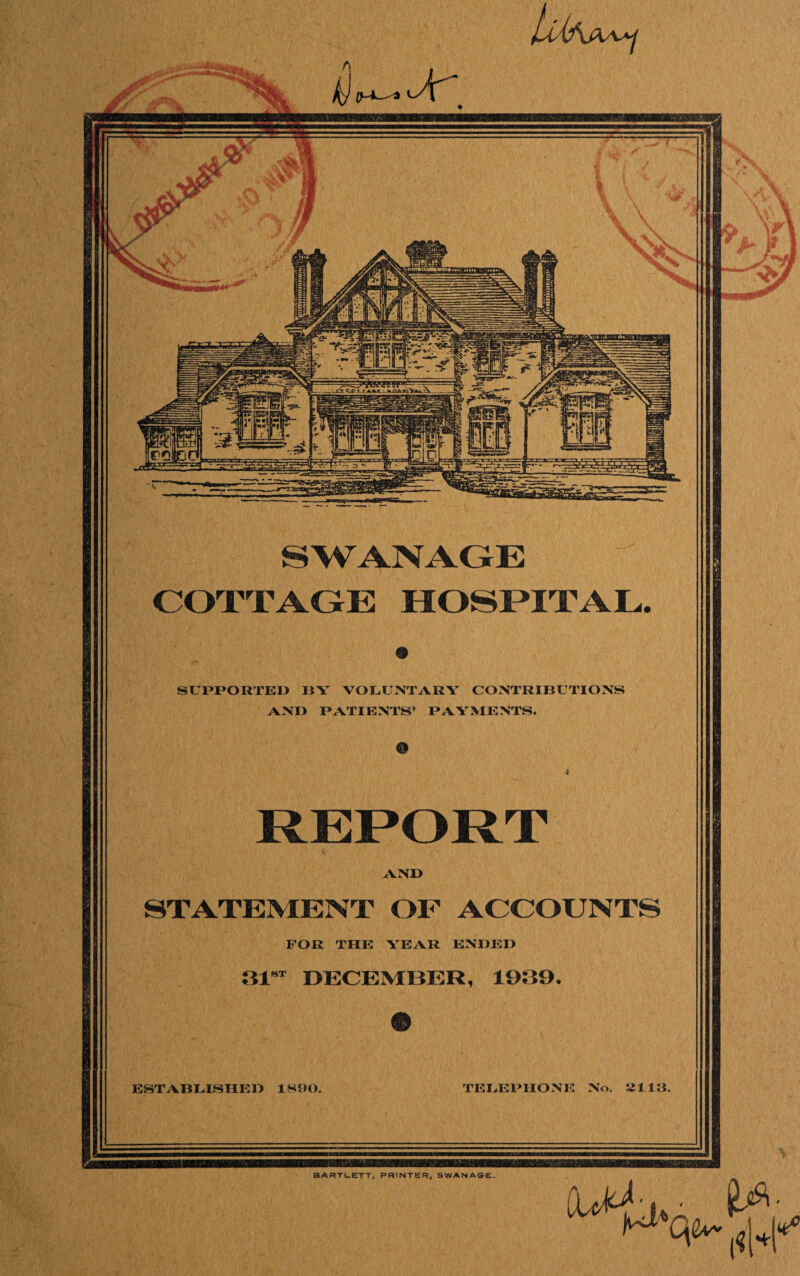 ir-sTTumv SUPPORTED BY VOLUNTARY CONTRIBUTIONS AND PATIENTS’ PAYMENTS. AND TELEPHONE No ESTABLISHED 1890 BARTLETT, PRINTER, SWANAGE.