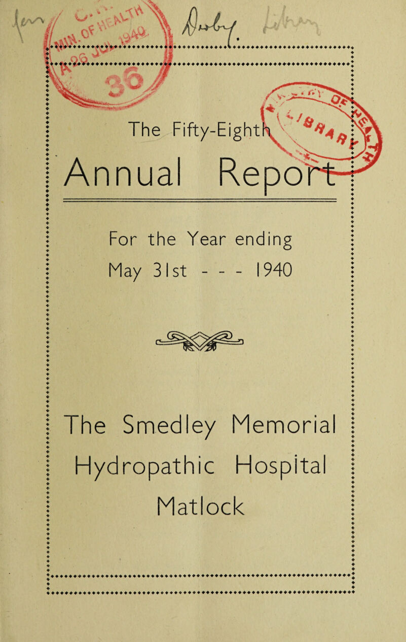 The Fifty-Eight Annual For the Year ending May 31st - - - 1940 The Smedley Memorial Hydropathic Hospital Matlock