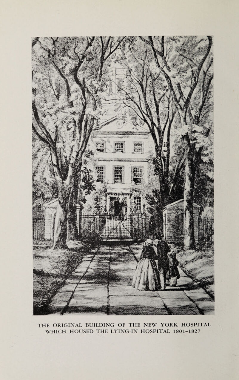 THE ORIGINAL BUILDING OF THE NEW YORK HOSPITAL WHICH HOUSED THE LYING-IN HOSPITAL 1801-1827