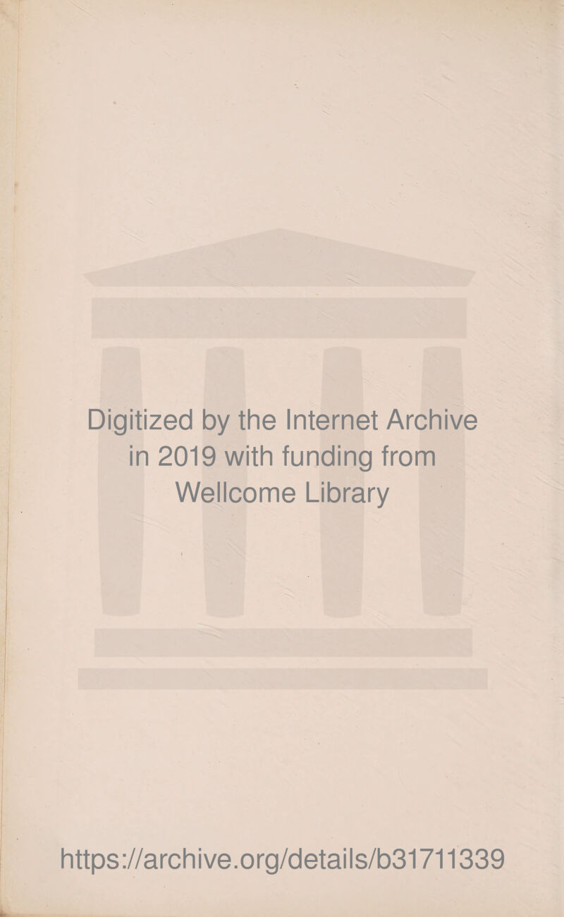 Digitized by the Internet Archive in 2019 with funding from Wellcome Library https://archive.org/details/b31711339