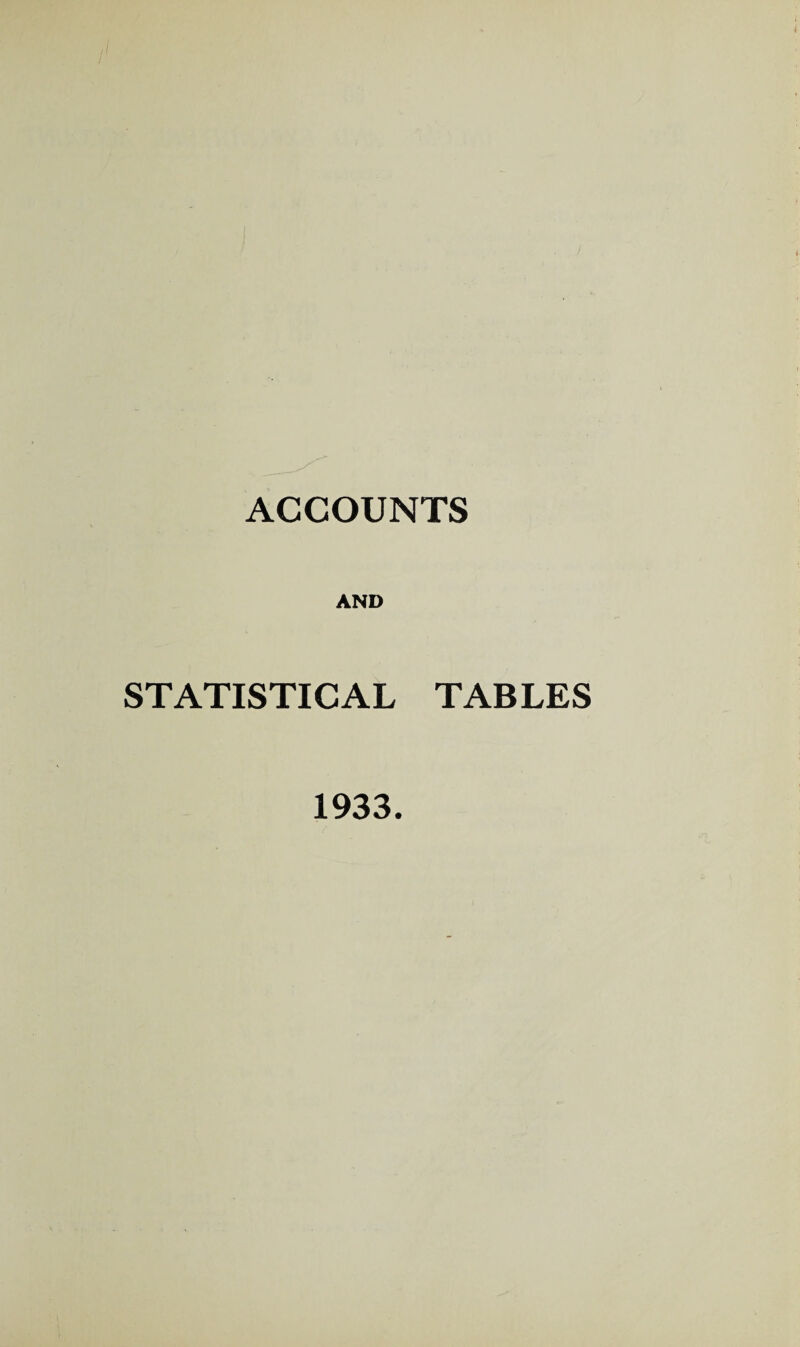 ACCOUNTS AND STATISTICAL TABLES 1933.