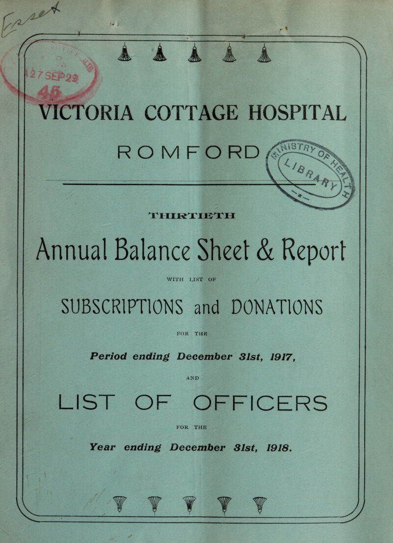 /f * % 4 V A& a VICTORIA COTTAGE HOSPITAL Annual Balance Sheet & Report WITH LIST OF SUBSCRIPTIONS and DONATIONS FOR THH Period ending December 31st, 1917, AND I FOR THK Year ending December 31st, 1918.