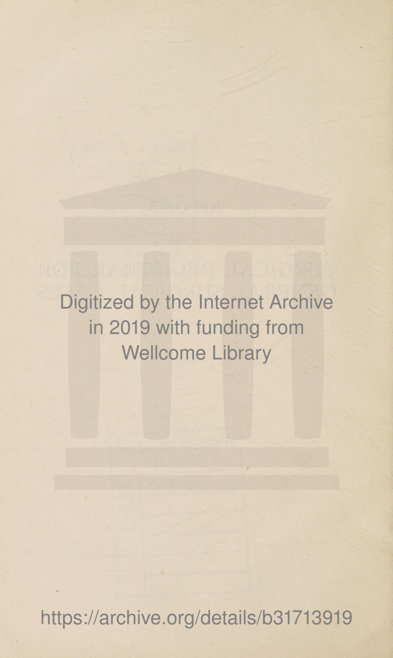 Digitized by the Internet Archive in 2019 with funding from Wellcome Library https://archive.org/details/b31713919