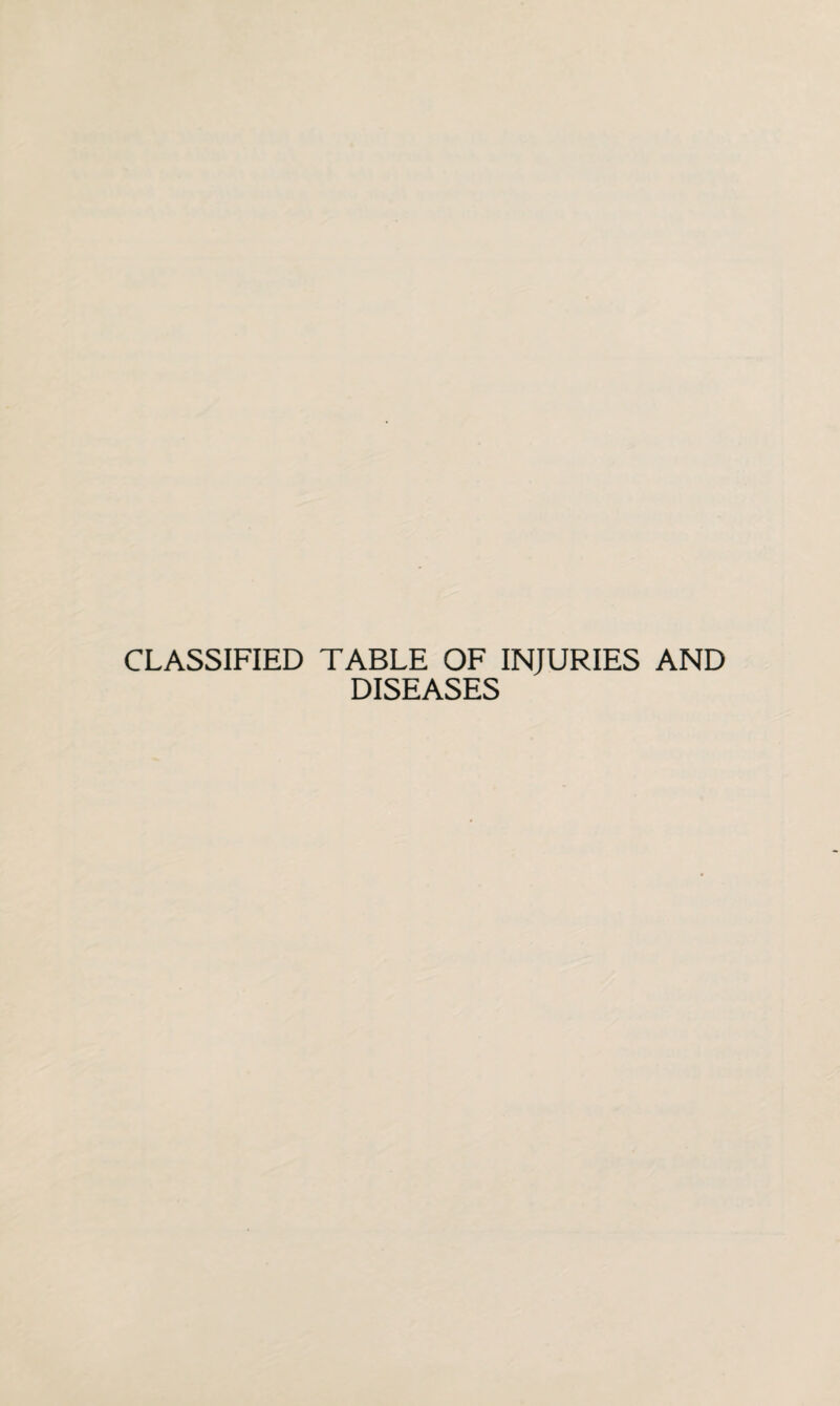 CLASSIFIED TABLE OF INJURIES AND DISEASES
