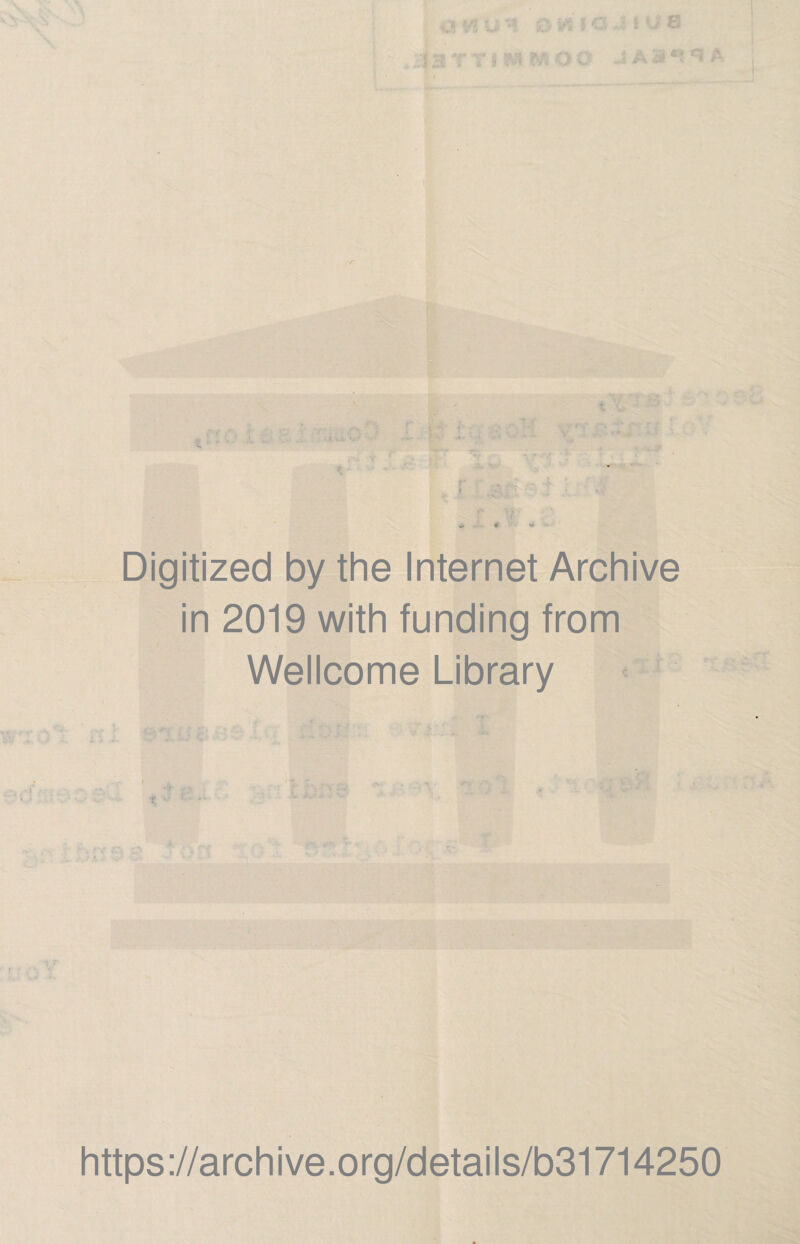 A B *' *3 A r ^ « * Digitized by the Internet Archive in 2019 with funding from Wellcome Library https://archive.org/details/b31714250