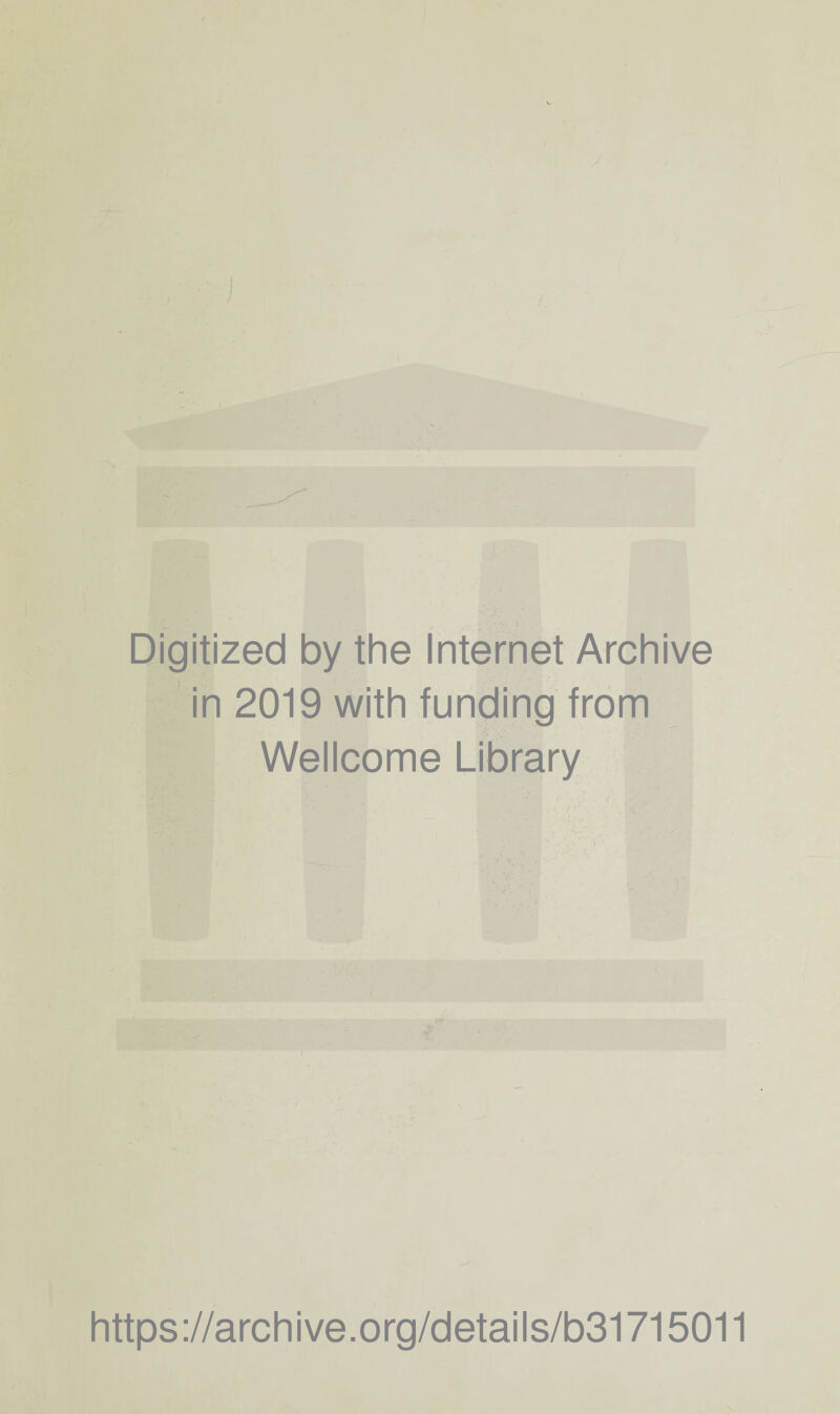 Digitized by the Internet Archive in 2019 with funding from Wellcome Library https://archive.org/details/b31715011