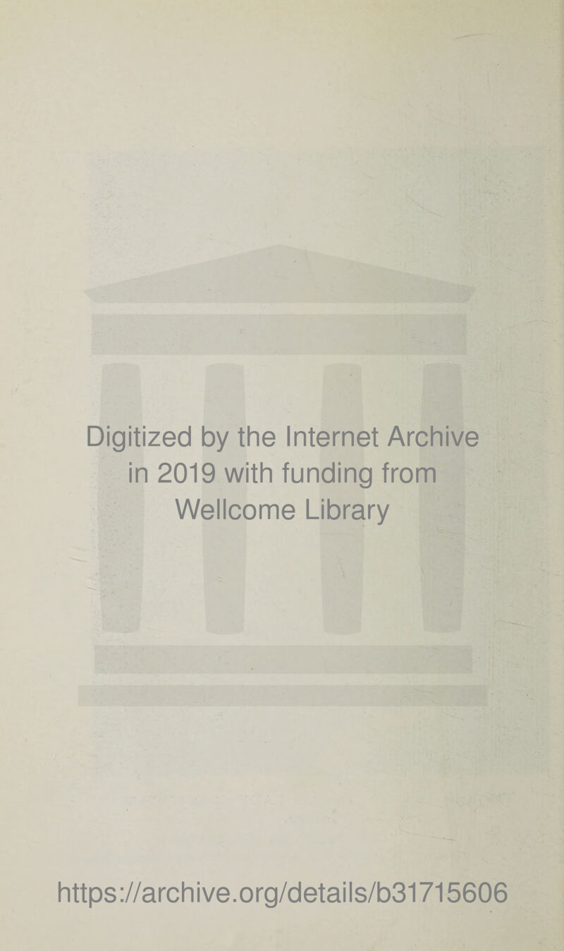 Digitized by the Internet Archive in 2019 with funding from Wellcome Library https://archive.org/details/b31715606