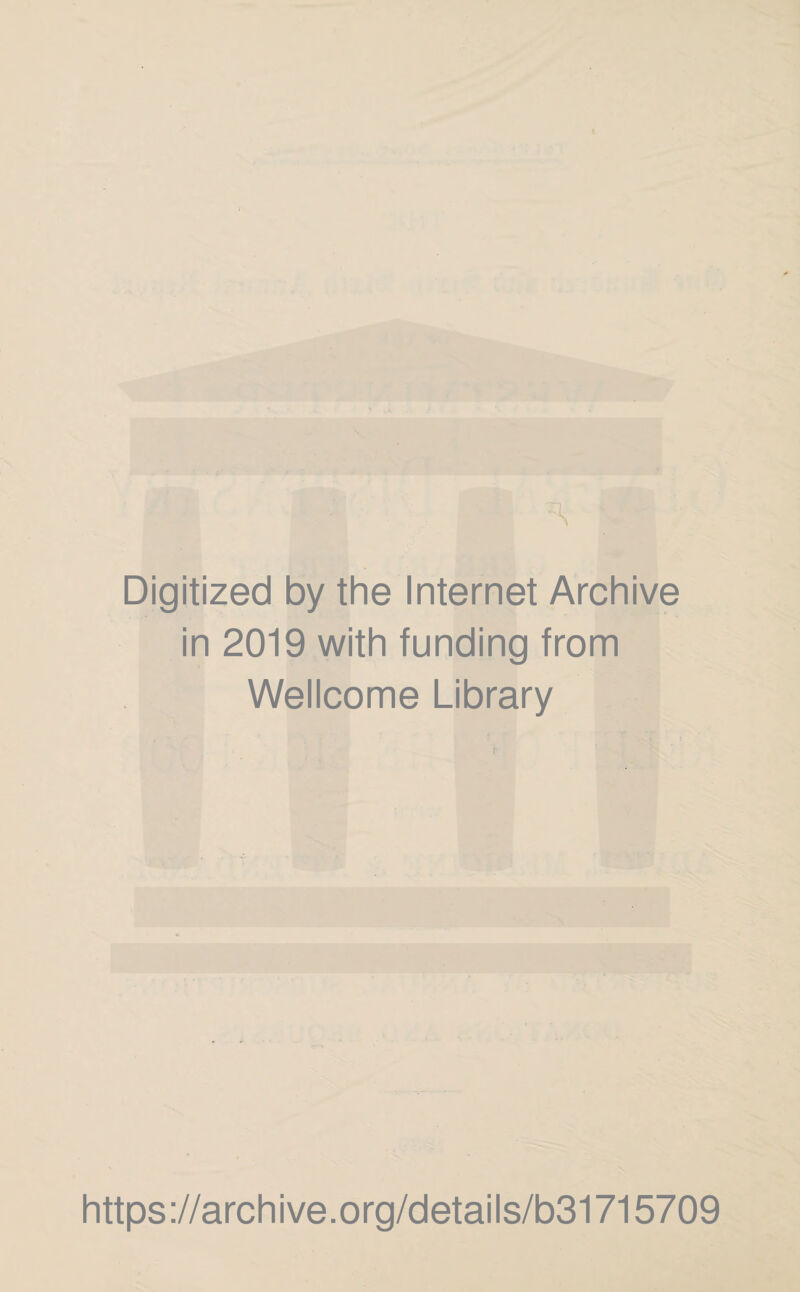 Digitized by the Internet Archive in 2019 with funding from Wellcome Library https://archive.org/details/b31715709