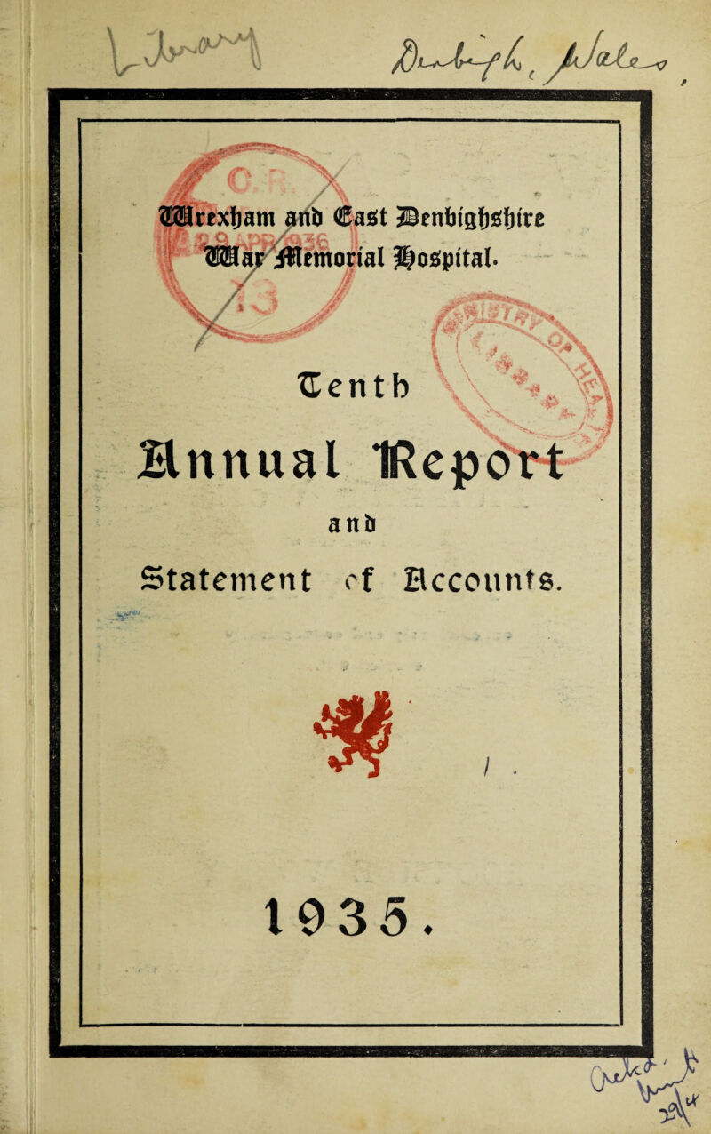 V- 3!Irexf)am anb €ast JBenbtsfjsfnre 3®# jfflemorial hospital. \ -Cm Jm?s 'Xj' r n. TCentb Bnttual XD\ l \ ^ x\ \\ V, x£\ Vx •**. * 1 S > y anb Statement of Hccounts.