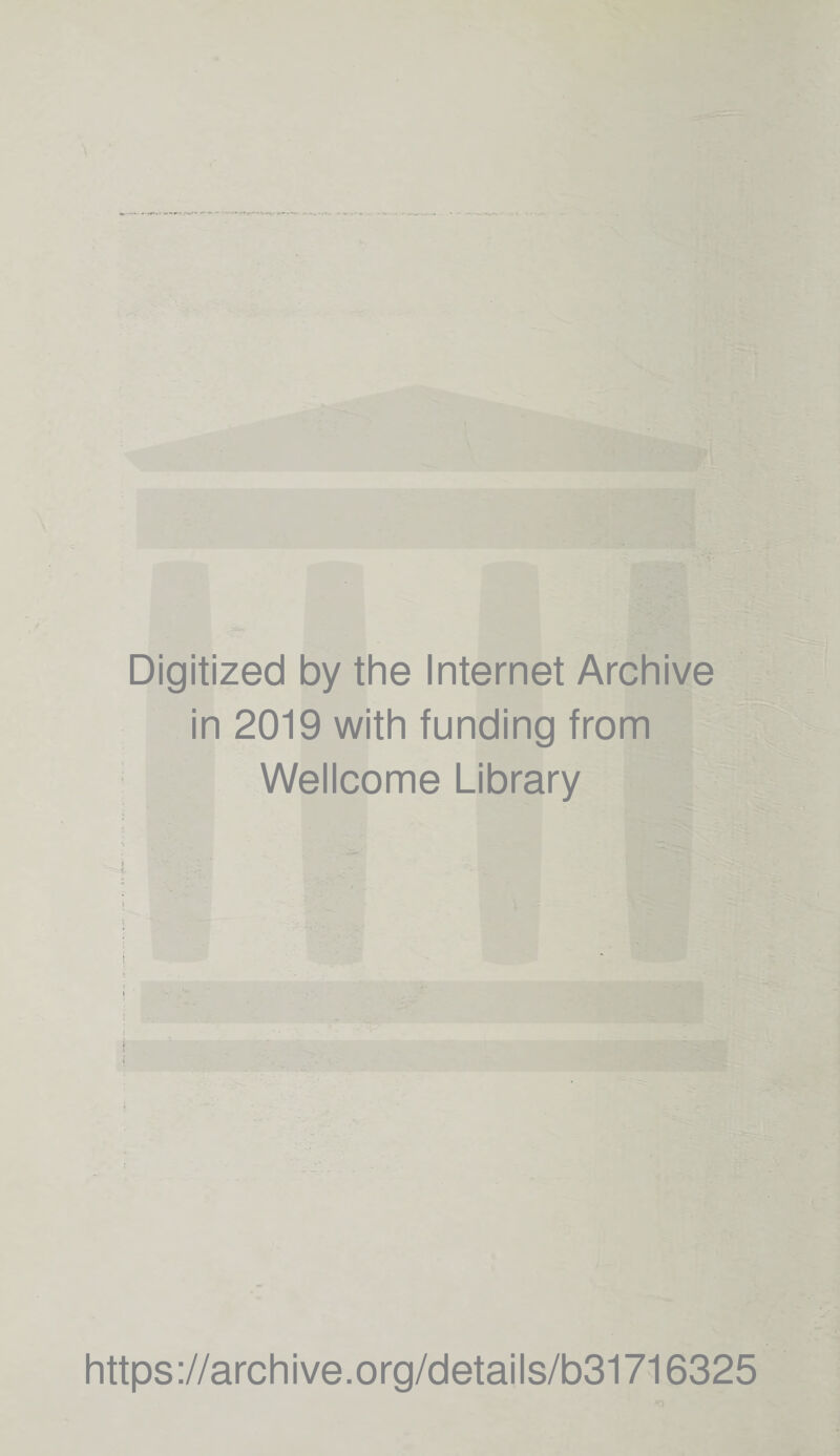 Digitized by the Internet Archive in 2019 with funding from Wellcome Library https://archive.org/details/b31716325