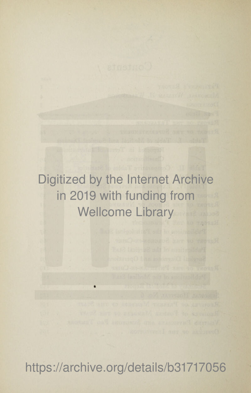 Digitized by the Internet Archive in 2019 with funding from Wellcome Library « https://archive.org/details/b31717056