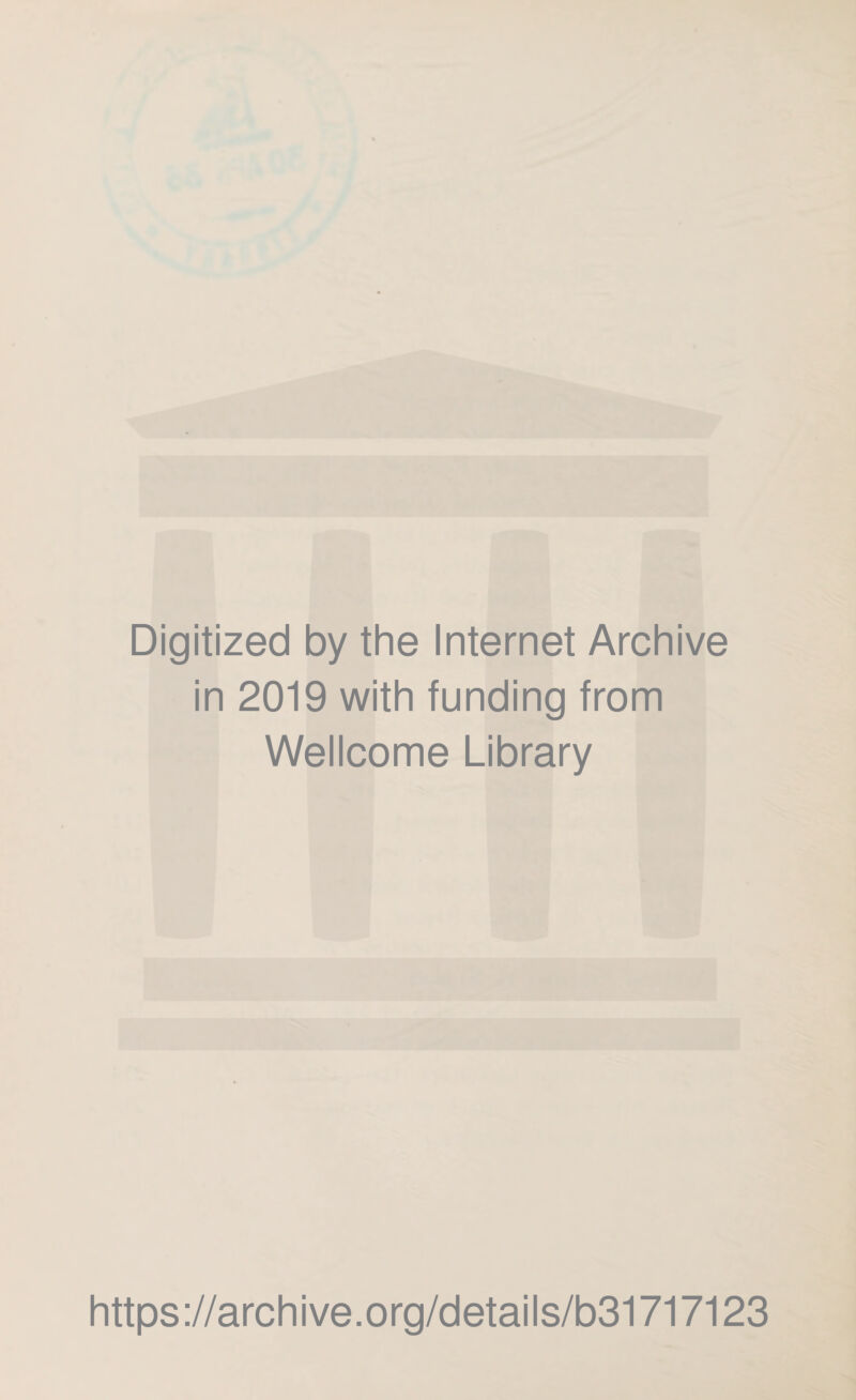 Digitized by the Internet Archive in 2019 with funding from Wellcome Library https://archive.org/details/b31717123