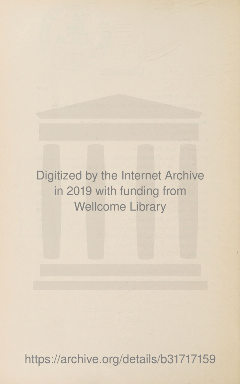 Digitized by the Internet Archive in 2019 with funding from Wellcome Library https://archive.org/details/b31717159