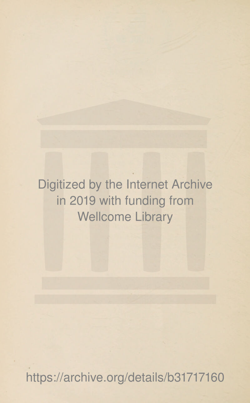 Digitized by the Internet Archive in 2019 with funding from Wellcome Library https://archive.org/details/b31717160