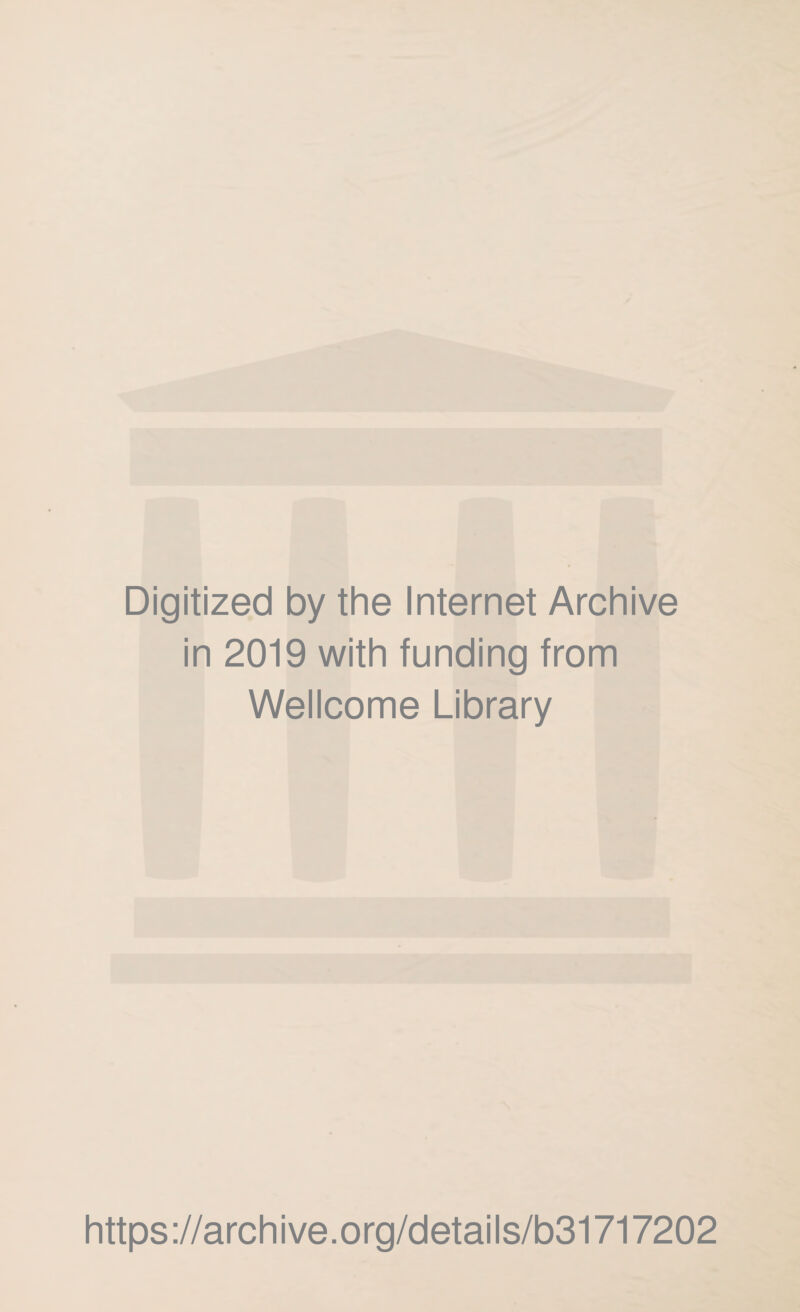 Digitized by the Internet Archive in 2019 with funding from Wellcome Library https://archive.org/details/b31717202