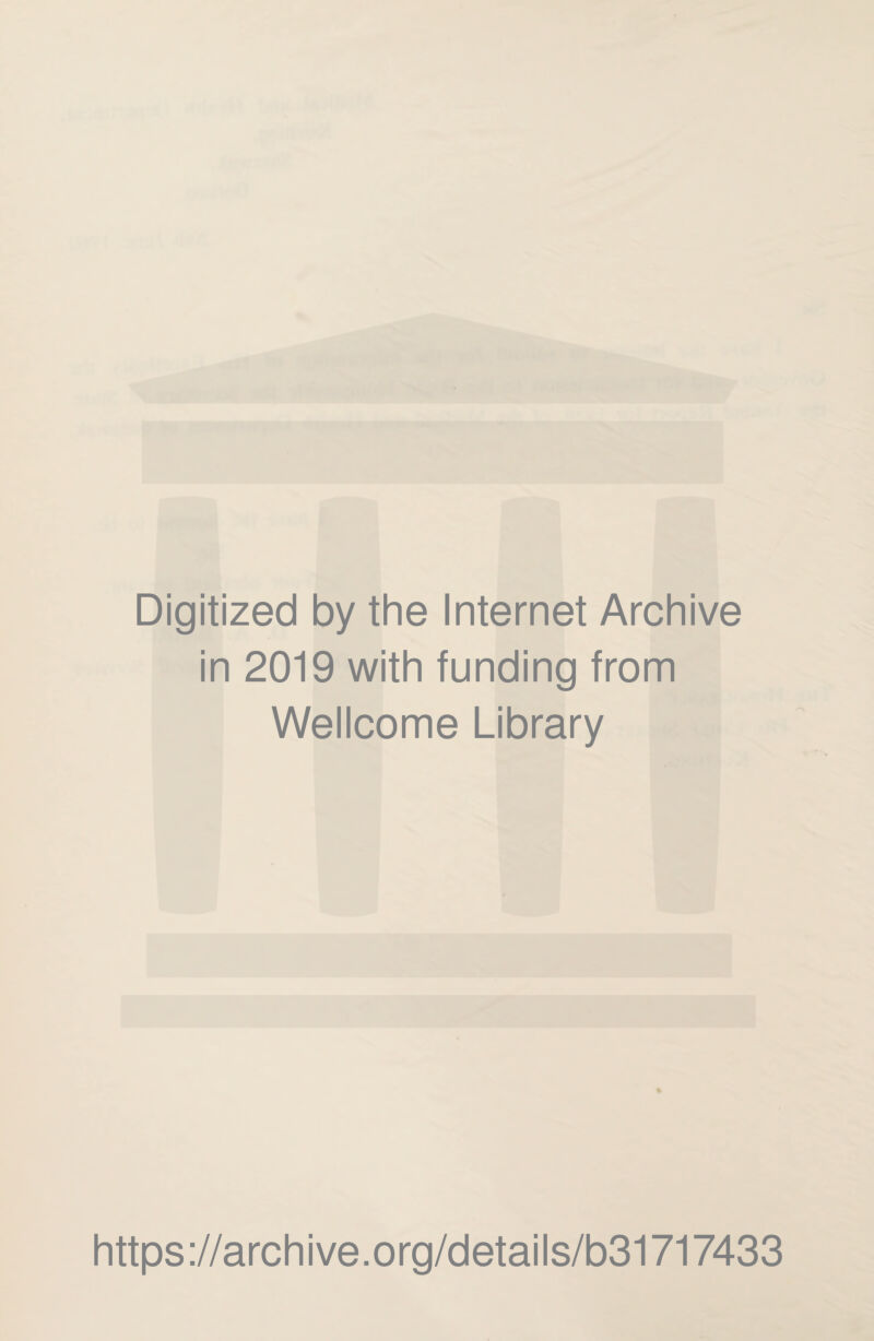 Digitized by the Internet Archive in 2019 with funding from Wellcome Library https://archive.org/details/b31717433