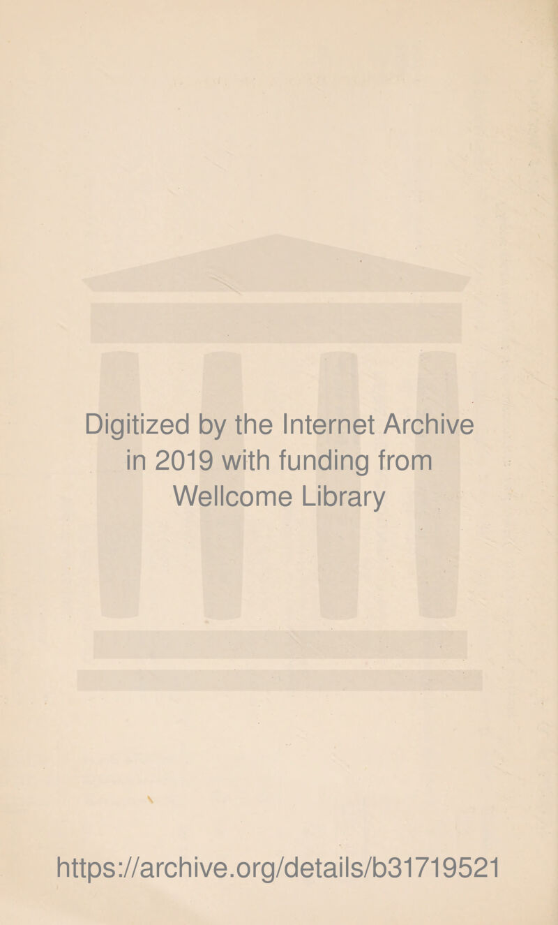 Digitized by the Internet Archive in 2019 with funding from Wellcome Library https://archive.org/details/b31719521