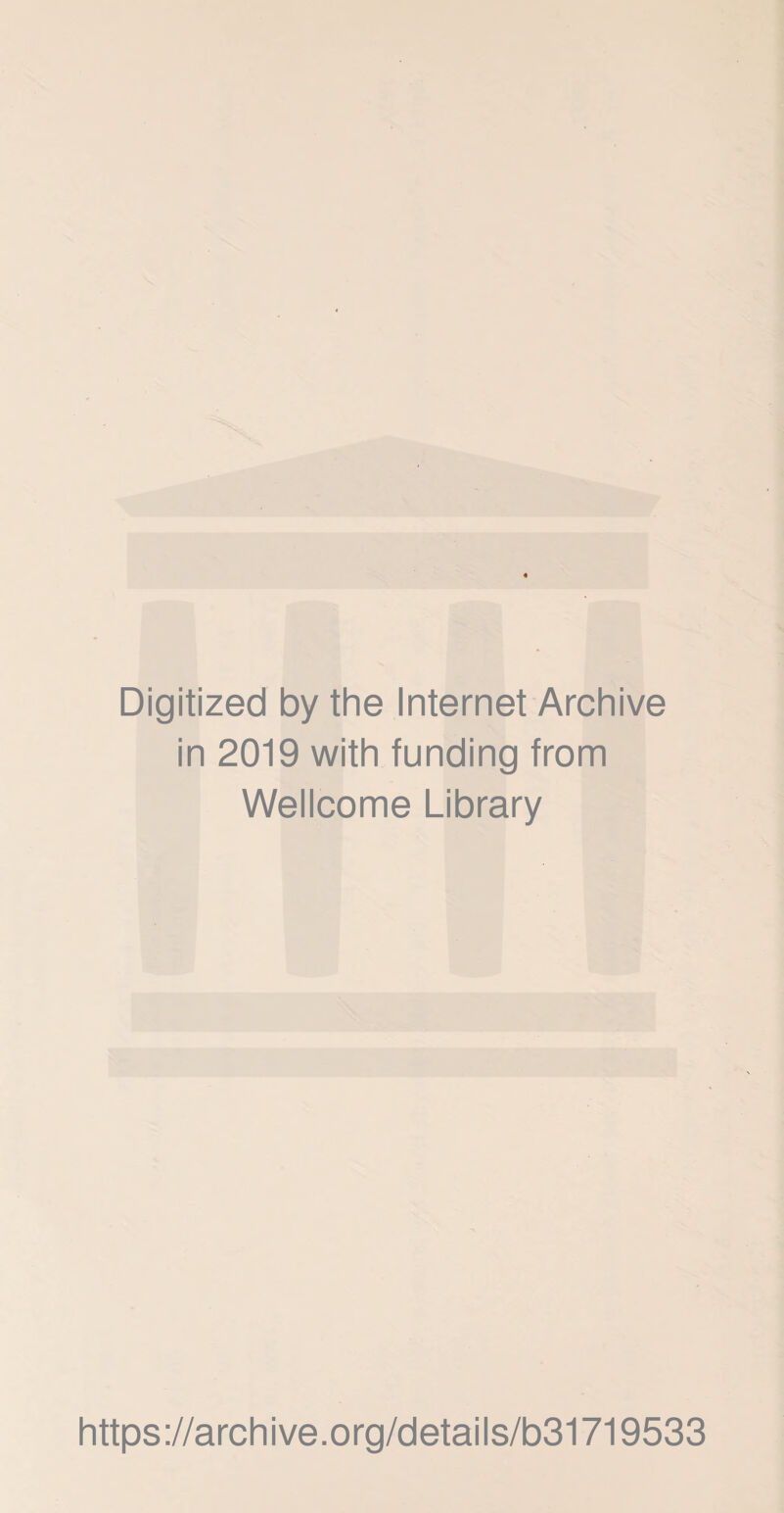 Digitized by the Internet Archive in 2019 with funding from Wellcome Library https://archive.org/details/b31719533