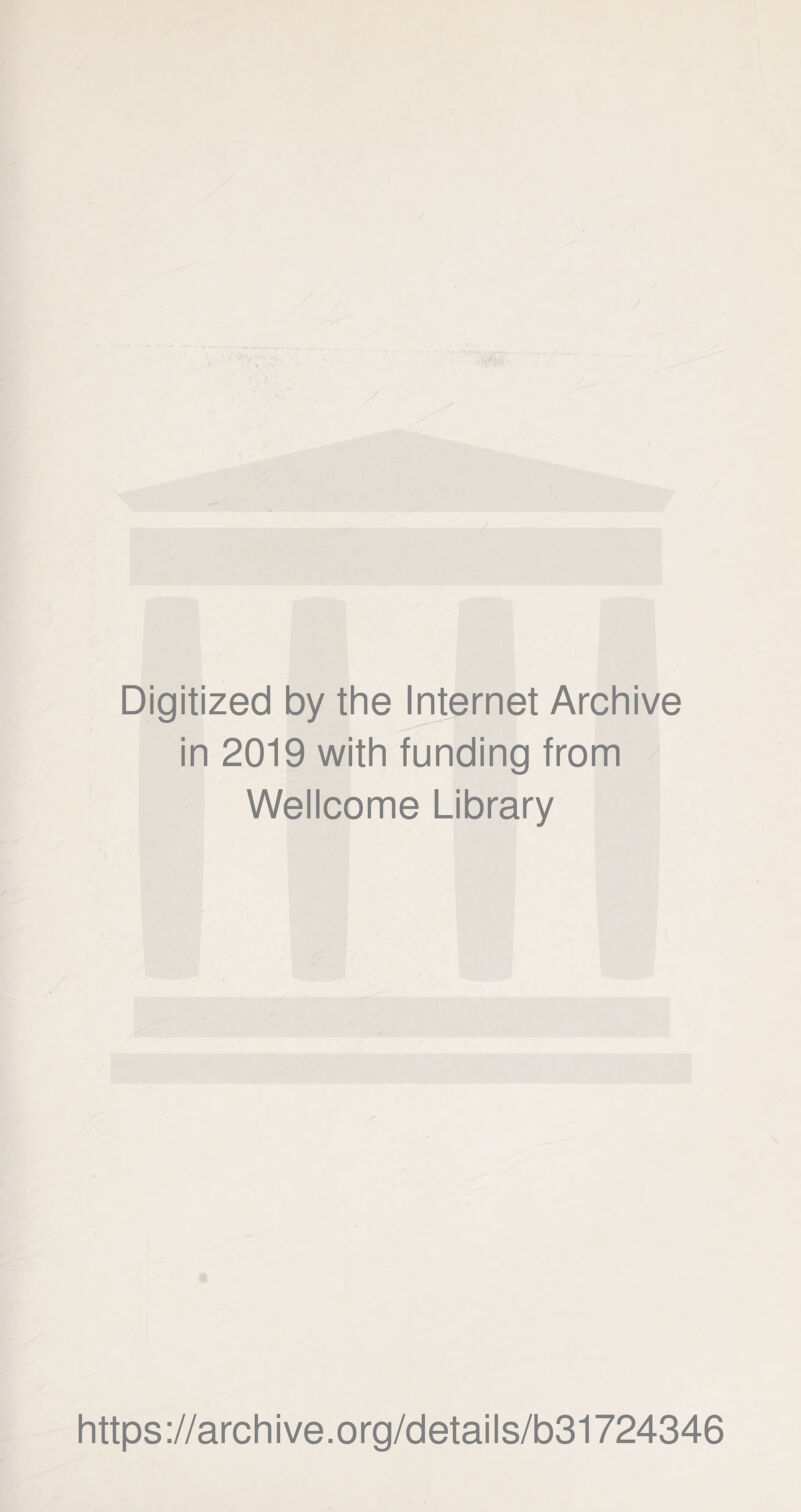 Digitized by the Internet Archive in 2019 with funding from Wellcome Library https://archive.org/details/b31724346